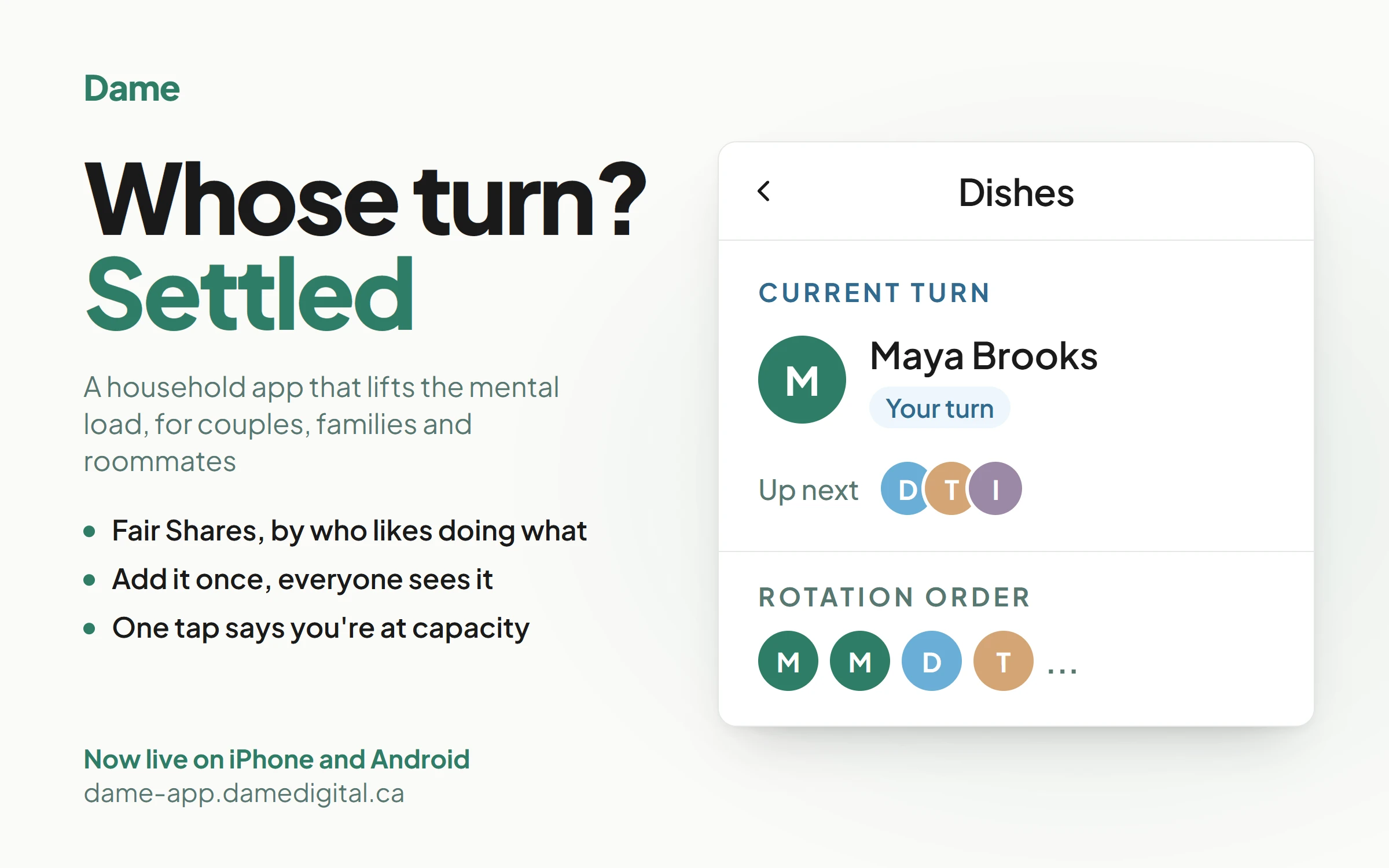 Dame ad: Whose turn? Settled. Dame's chore screen for Dishes shows Maya's turn and who is up next. Now live on iPhone and Android.